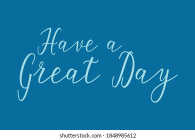 Have a Great Day Cursive Calligraphy Light Blue Color Text On Navy Blue Background