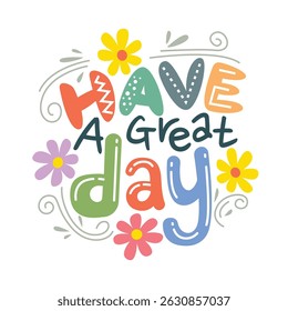Have a Great Day greeting card vector illustration. Cheerful and colorful flat design background.