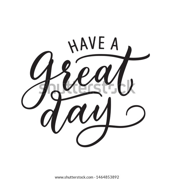 Have Great Day Quote Lettering Calligraphy Stock Vector (Royalty Free ...