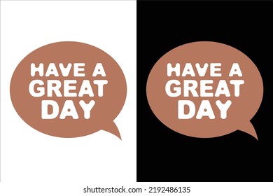 HAVE A GREAT DAY T SHIRT