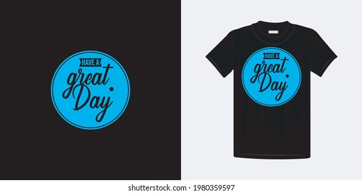 Have a great day typography t-shirt design. Famous quotes t-shirt design.