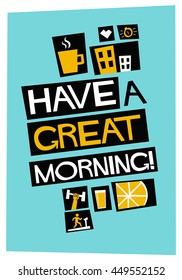 HAVE A GREAT MORNING (Vector Illustration in Flat Style Poster Design)