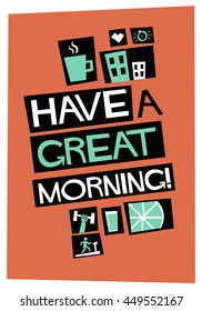 HAVE A GREAT MORNING (Vector Illustration in Flat Style Poster Design)