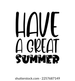 have a great summer black lettering quote