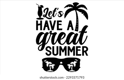 Lassen Sie uns einen tollen Sommer haben - Summer T Shirt Design, handgezeichnete Phrase, Cutting Cricut und Silhouette, Karte, Typografie Vektorgrafik für Poster, Banner, Flyer und Mug.