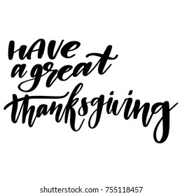 Have a great Thanksgiving. Hand drawn lettering, calligraphy text for Thanksgiving day celebration. Art in vector style illustration for greeting card, poster, banner, invitation, decoration