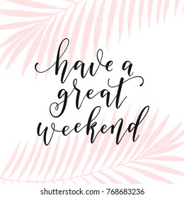 Have a great weekend callygraphy poster with pink palm leaves. Vector card.