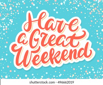 Have Great Weekend Lettering Stock Vector (Royalty Free) 496662019 ...