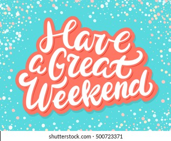 335 Have A Great Weekend Stock Illustrations, Images & Vectors 