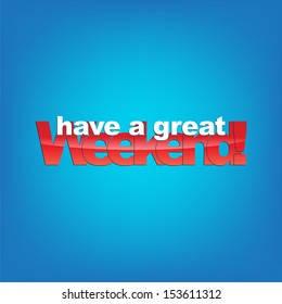 Have a great weekend! Typography background. (EPS10 Vector)