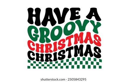 Haben Sie ein groovy Weihnachten PNG T-Shirt Design