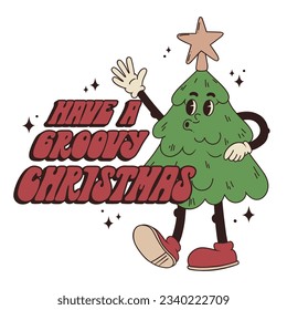 Have a groovy Christmas. Walking mascot Christmas tree with hands and legs with wish message. Christmas retro vector illustration 