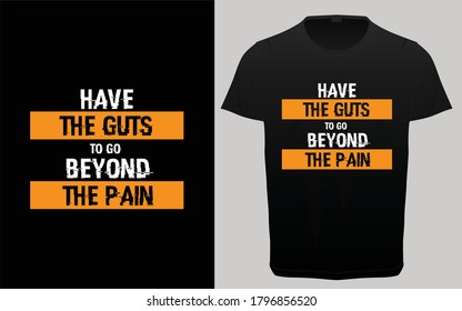 Have the guts to go beyond the pain typography t-shirt quotes, gym, fitness and workout quotes, t-shirt resources,