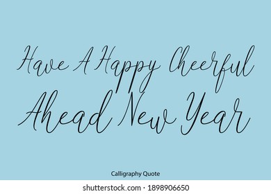 Have A Happy Cheerful Ahead New Year Beautiful Cursive Typography Text on Cyan Background