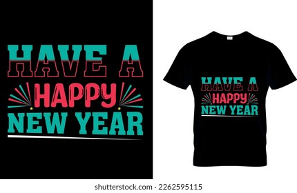  Have a  happy new year, Happy New Year t-shirt Design, Handmade calligraphy vector illustration, SVG Files for Cutting, EPS, bag, cups, cards, gift, and other printing