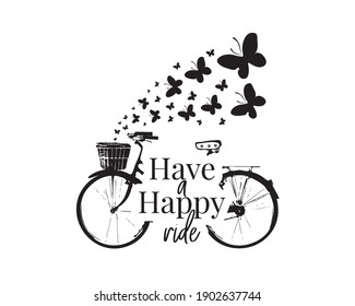 Have a happy ride, Wall Decals, Life quotes, Bike with flowers Vector, Poster Design isolated on white background, lettering. Bicycle with flower basket. Motivational and inspirational quotes