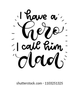 I have a hero, I call him dad. Happy fathers day vector typography. Vintage lettering for greeting cards, banners, t-shirt design.