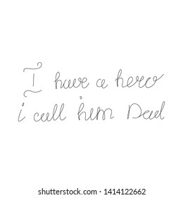 i have a hero i call him dad of father's day inscriptions. inscriptions made gel pen