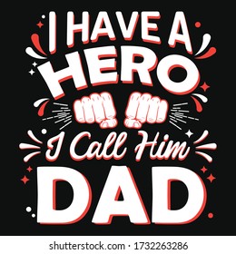 I have a hero I call him dad t-shirt and poster vector design template. Father's day tee design. Gift card, postcard greetings for daddy. 