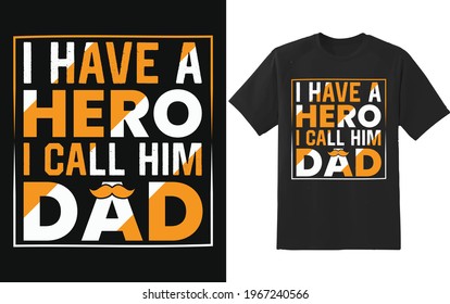 I have a hero I call him DAD. Colorful typography design for t-shirt, mug, poster, etc