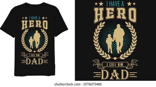 I have a hero I call him dad graphic vector t-shirt design