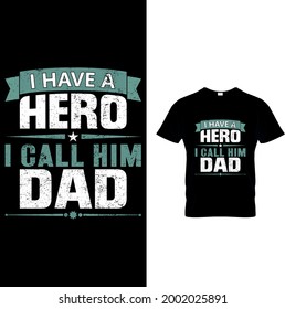 I have a hero I call him Dad T-shirt