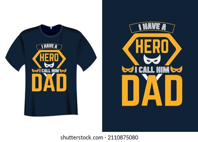 I have a Hero I Call Him Dad T Shirt Design