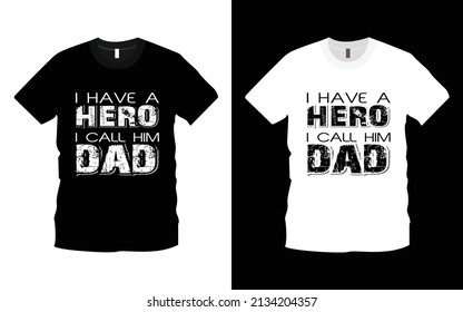 I Have A Hero I Call Him Dad modern typography emotional, lettering quotes t-shirt design suitable for print design. father quote. Happy father's day t-shirt. dad t-shirt vector. fatherhood gift shirt