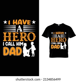 I have a Hero I call him dad father's t-shirt design.