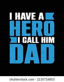 i have a hero i call him dad typography t-shirt design