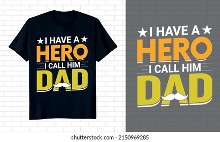 I have a hero I call him dad father day t-shirt design.