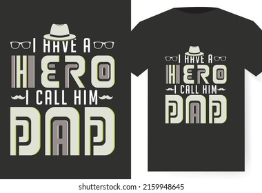 I have a hero I call him dad T-shirt design, 