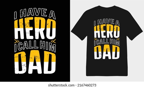 I have a Hero I call him Dad, Typography T-shirt Design, Father's Day T-shirt