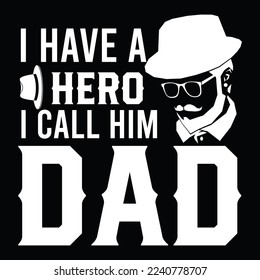 I have a hero I call him dad t-shirt