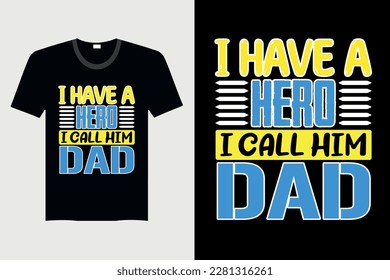 I Have A Hero I Call Him Dad - Father's Day T-shirt Design, Vector Graphic, Vintage, Typography, T-shirt Vector
