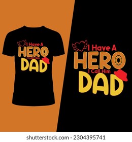 I Have a Hero I Call him Dad Father T-shirt design 