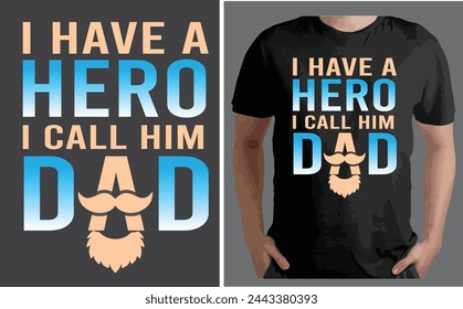 I have a Hero call him Dad a creative T shirt design vector .