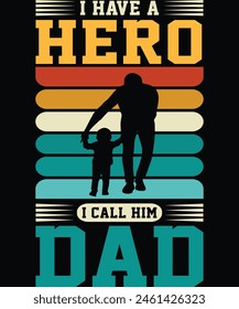 
I have a Hero i call him Dad t shirt Design