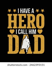 I have a hero i call him dad t shirt design, fathers day t shirt design