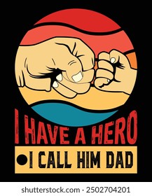 I Have A Hero I Call Him Dad Father's day shirt print template Typography design