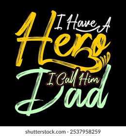 I Have A Hero I Call Him Dad, Dad Graphic Design, Success Life Fathers Day Symbol, Call Him Dad Quote Art