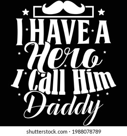 i have a hero i call him daddy, awesome dad design, typography lettering design, printing for t shirt, banner, poster, mug etc