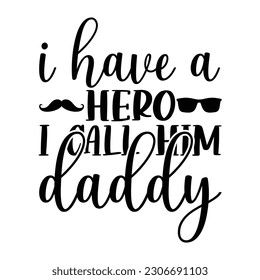 I have a hero i call him daddy, Father's day shirt print template, Typography design, web template, t shirt design, print, papa, daddy, uncle, Retro vintage style t shirt