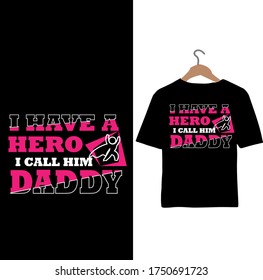 I Have a Hero I call him Daddy-Father's Day t-shirt.