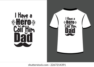 I Have a Hero Call Him Dad.This is an editable eps vector file.