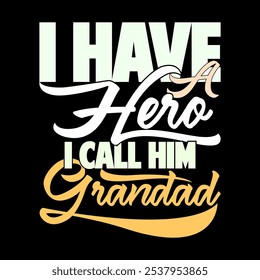 I Have A Hero I Call Him Grandad Isolated Graphic Design, Hero Dad Day Greeting, Call Him Grandad Fathers Day Design Illustration Art