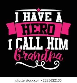 i have a hero i call him grandpa, grandson and grandfather greeting, father's day t shirts graphic template