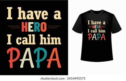 " I have a hero I call him papa T-shirt: A timeless tribute to the superhero in your life. This shirt embodies the strength, love, and guidance of fathers. Grab yours now!"
