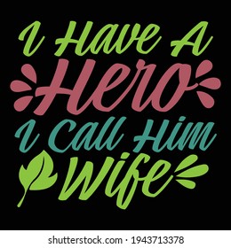 i have a hero i call him wife, wife contract and love covenants, hero wife design, print for banner, poster, mug etc