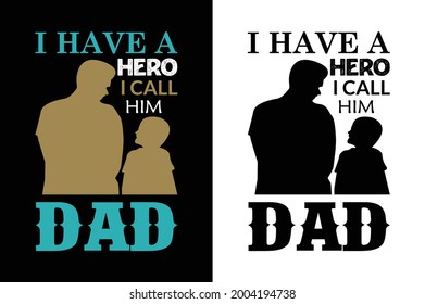 i have a hero i calll him dad t-shirt. father t-shirt. dad t-shirt design	